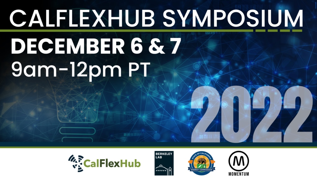 Abstract image of an electrical network and lightbulb. Text reads: CalFlexHub Symposium. December 6 & 7. 9am-12pm PT. 2022. CalFlexHub, Berkeley Lab, California Energy Commission, and Momentum logos appear at the bottom.