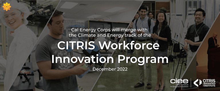 Four images of students doing research and participating in symposiums overlaid with text, which reads: Cal Energy Corps will merge with the Climate and Energy track of the CITRIS Workforce Innovation Program December 2022